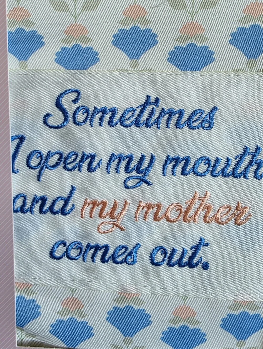 Sometimes I Open My Mouth and My Mother Comes Out Tea Towel 18